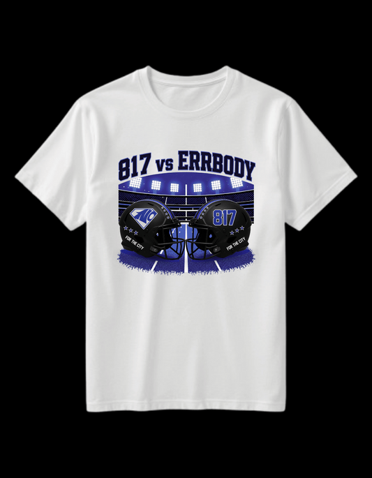 817 vs Errbody T-Shirt | Fort Worth & Crowley Texas Streetwear Tee- For the City